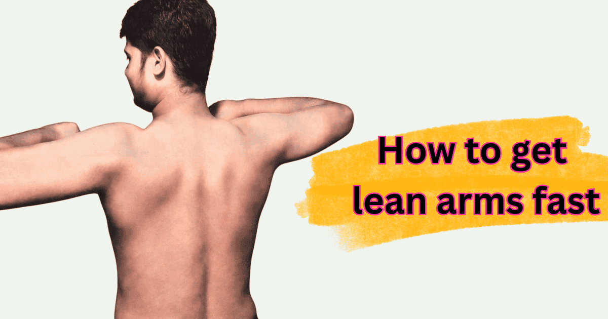 how to get lean arms fast